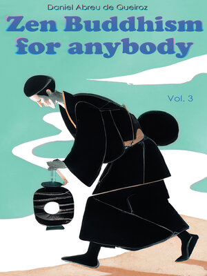 Zen Buddhism for anybody Volume 3 - ebook